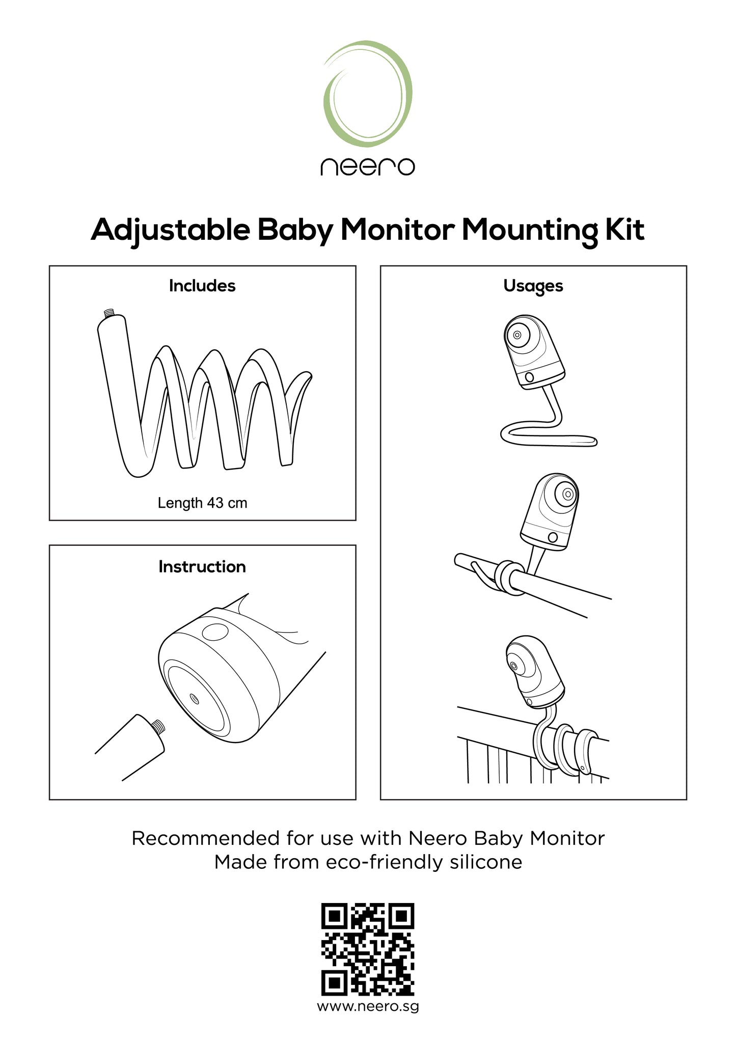 Adjustable Baby Monitor Mounting Kit user manual. The kits includes a mounting with 43cm long. Instruction of attaching to baby monitor and the examples of usages. Made from eco-friendly silicone. Neero QR code.